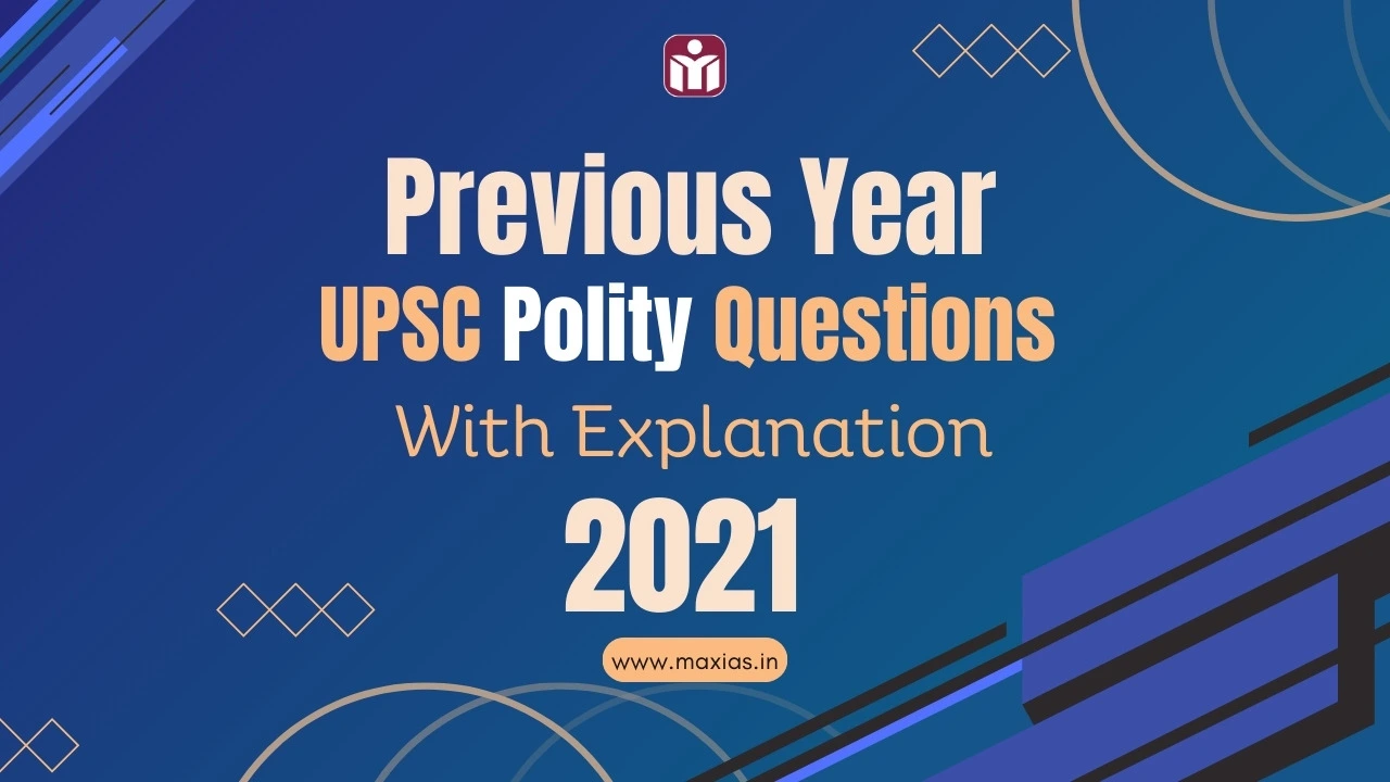 Previous Year UPSC Polity Questions (PYQs) With Explanation 2021