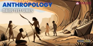 Anthropology Mains Test Series Max IAS