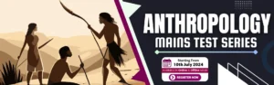 Anthropology MAINS TEST SERIES