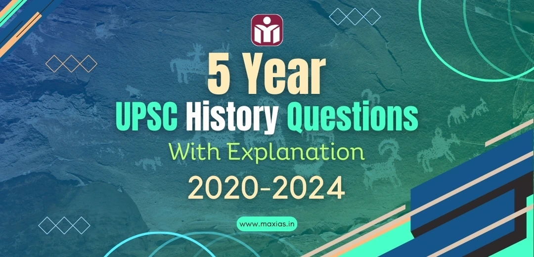 5 Year UPSC History Questions (PYQs) With Explanation 2020-2024