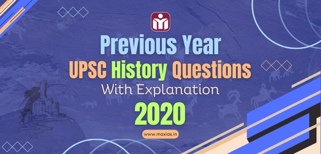 Previous Year UPSC History Questions (PYQs) With Explanation 2020