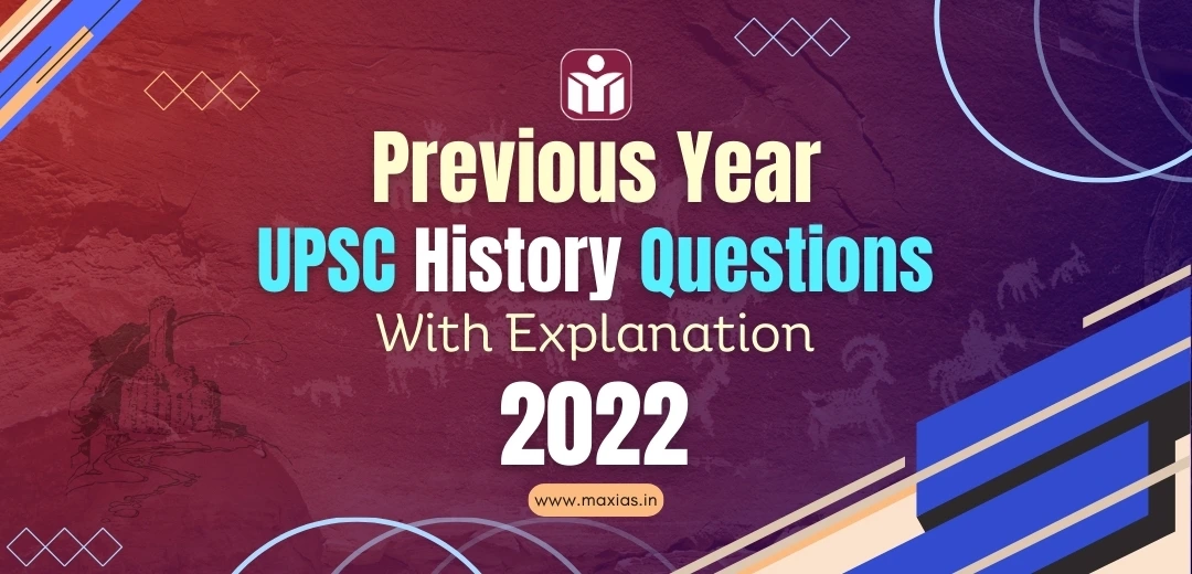 Previous Year UPSC History Questions (PYQs) With Explanation 2022