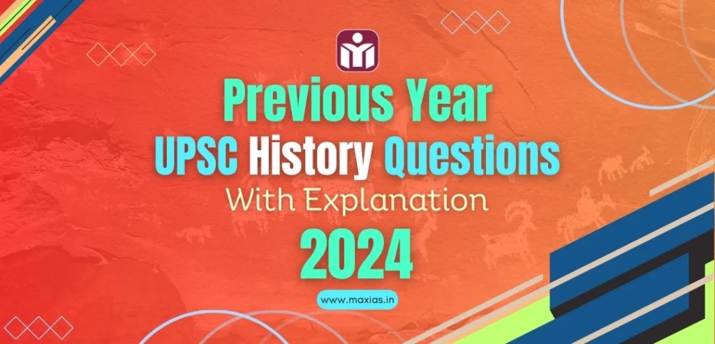 Previous Year UPSC History Questions (PYQs) With Explanation 2024