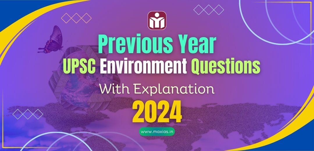 Previous Year UPSC Environment Questions With Explanation 2024