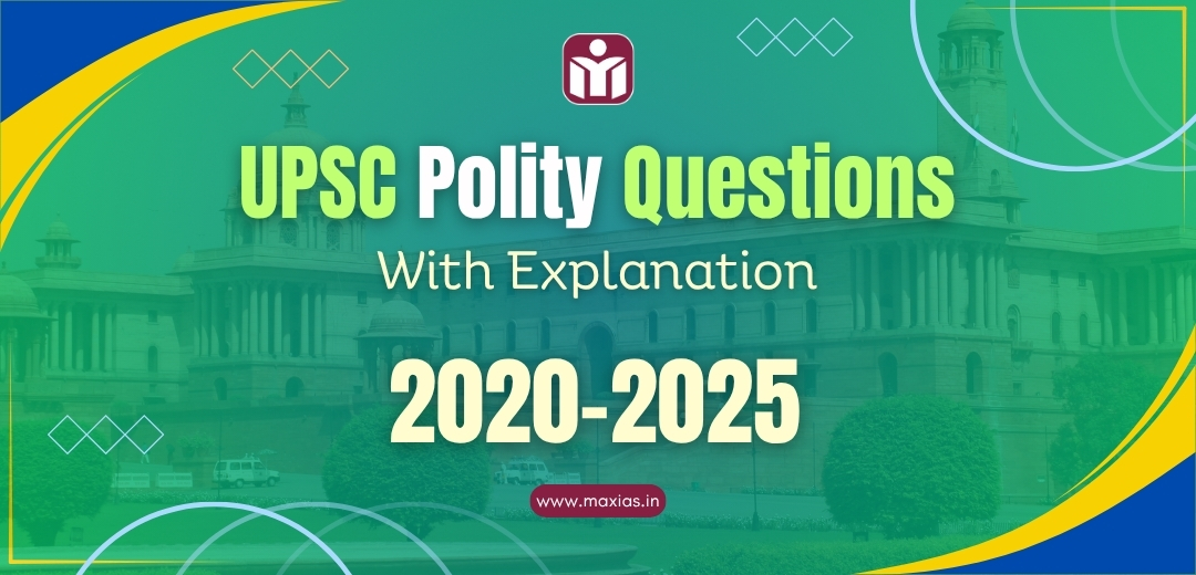 UPSC Polity Questions PYQs With Explanation 2020 2025 Max IAS