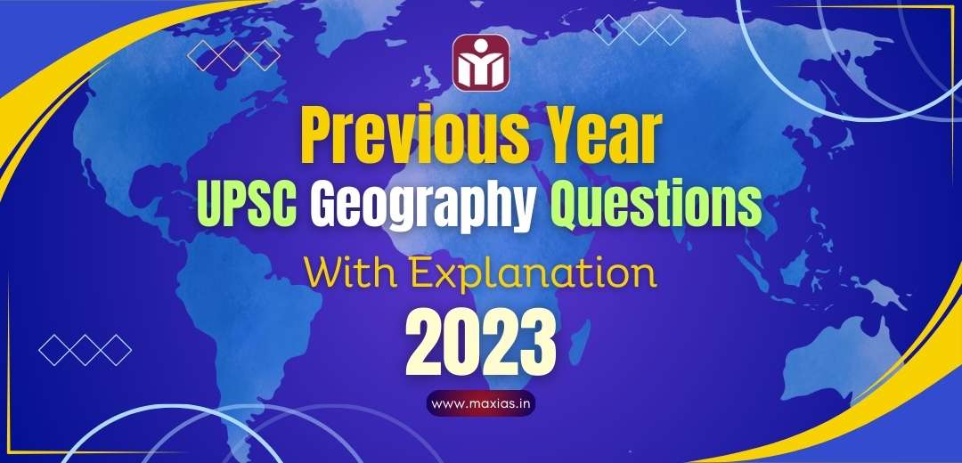 Previous Year UPSC Geography Questions (PYQs)With Explanation 2023