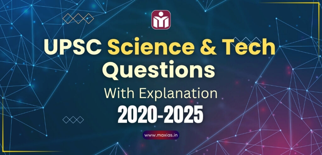 UPSC Science Tech Questions PYQs With Explanation 2020 25 Max IAS