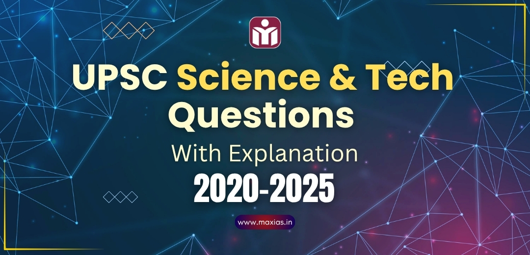 UPSC Science Tech Questions PYQs With Explanation 2020 25 Max IAS