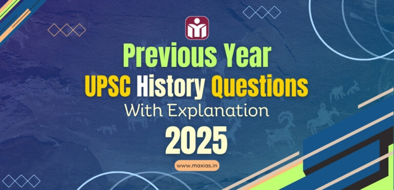 Previous Year UPSC History Questions (PYQs) With Explanation 2025 - Max IAS
