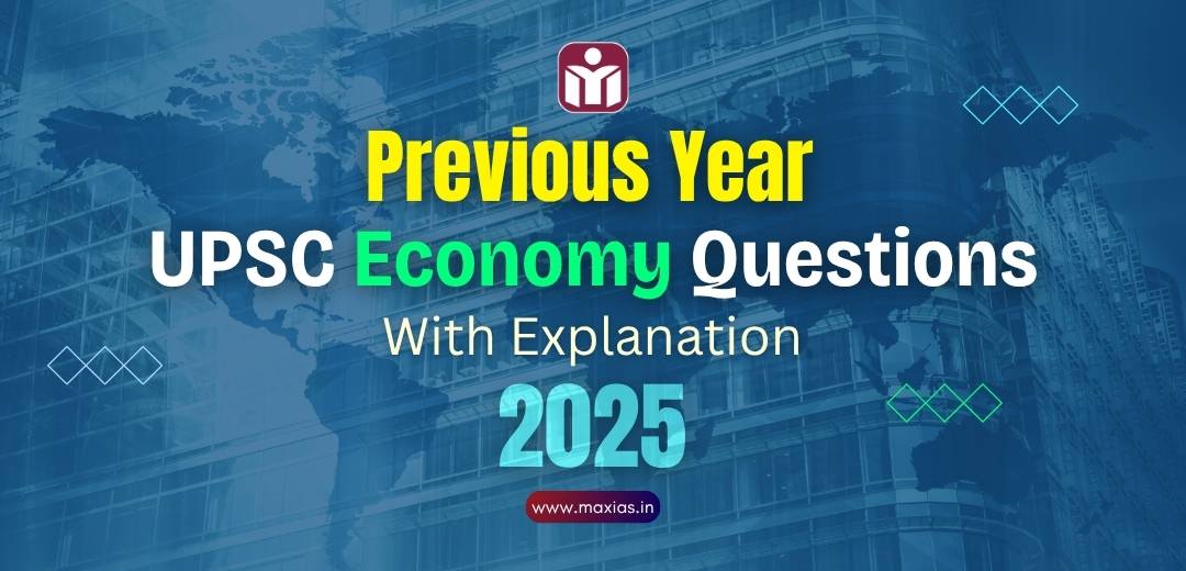Previous Year UPSC Economy Questions PYQs With Explanation 2025 Max IAS