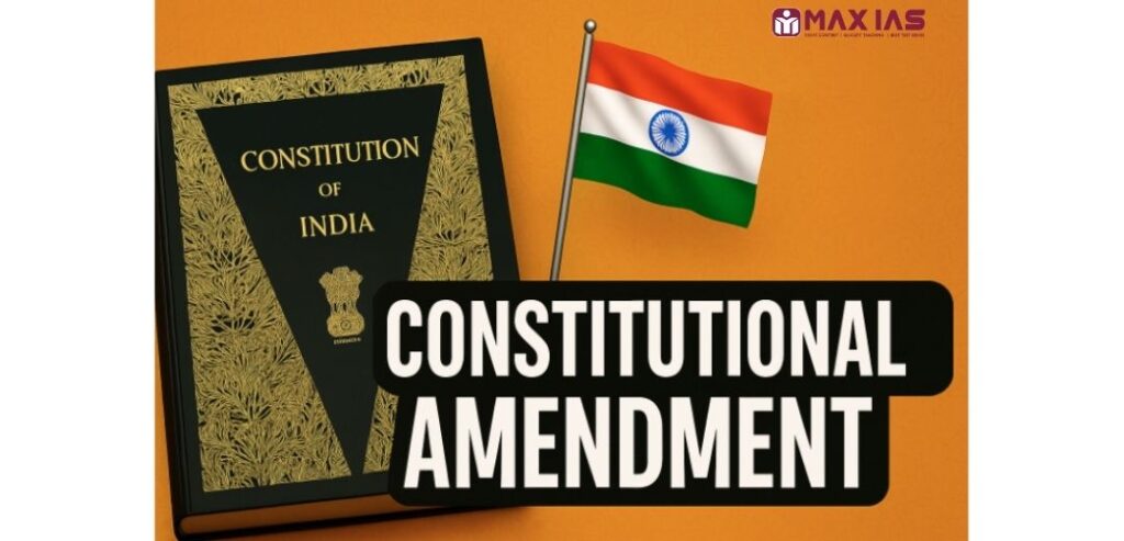 Constitutional Amendment- Meaning, Procedure 1 onstitutional Amendment Meaning Procedure Max IAS